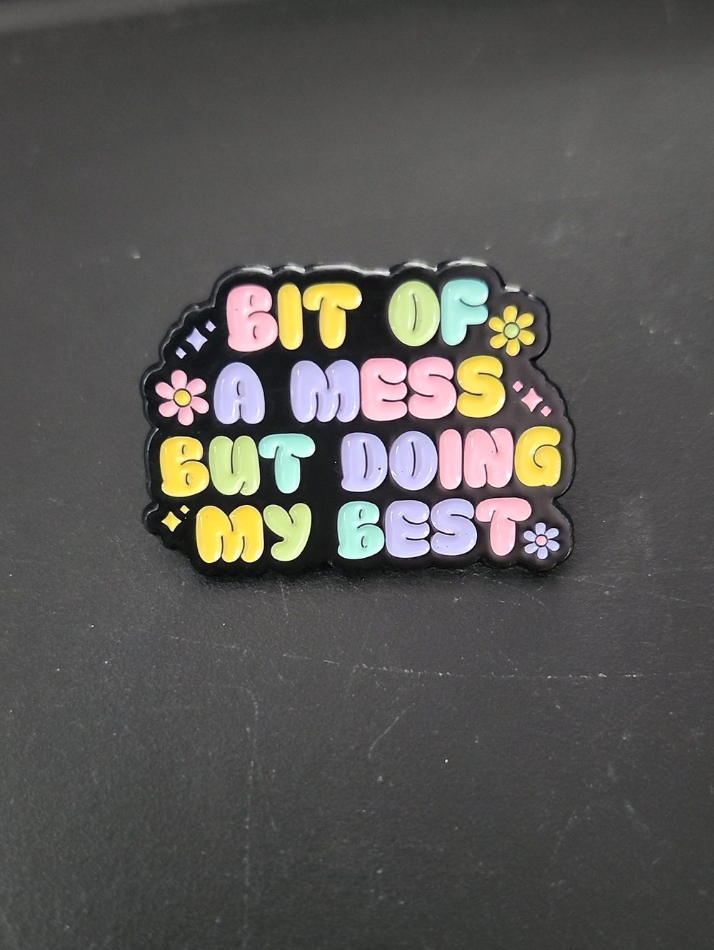 Bit of a Mess But Doing My Best Pastel Enamel Pin